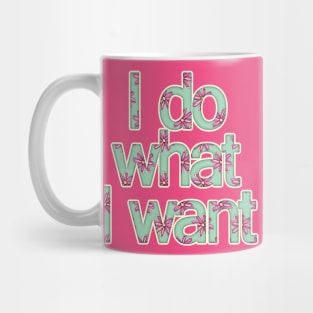 I Do What I Want Mug